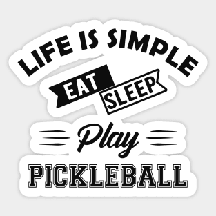 Pickleball - Life is simple eat sleep play pickleball Sticker